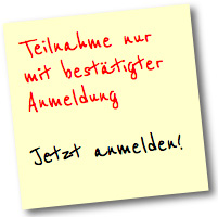 Teilnahme nur mit bestätigter Anmeldung. Jetzt anmelden!